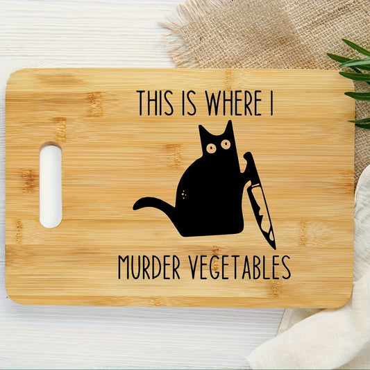 1pc, Cutting Board, Engraved Cutting Board, This Is Where I Murder My Vegetables, Cat Cutting Board, Laser Engraved Funny Bamboo Cutting Board, Humorous Wooden Cutting Board, Kitchen Decor, Creative Housewarming Gift For Frie